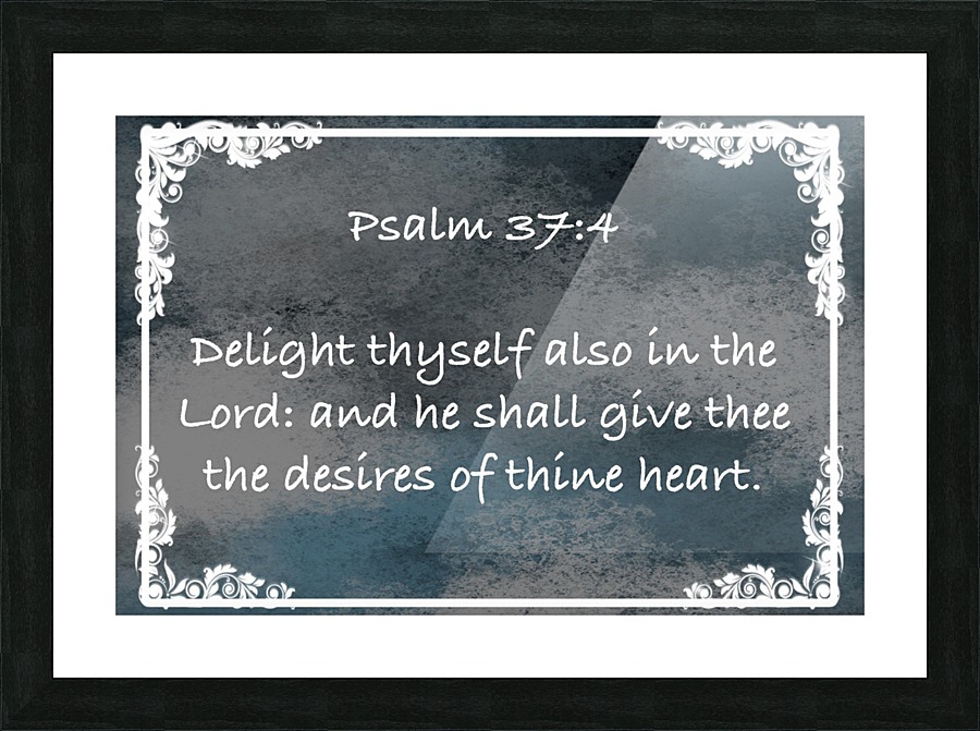 Psalm 37 4 8CH Picture Frame print
