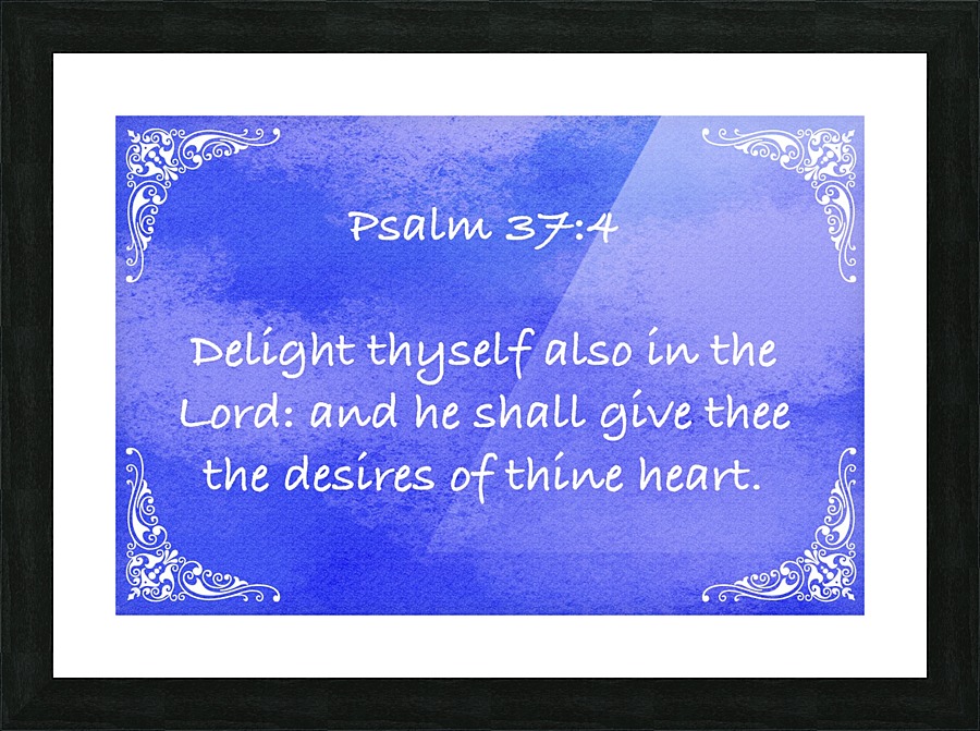Psalm 37 4 5BL Picture Frame print
