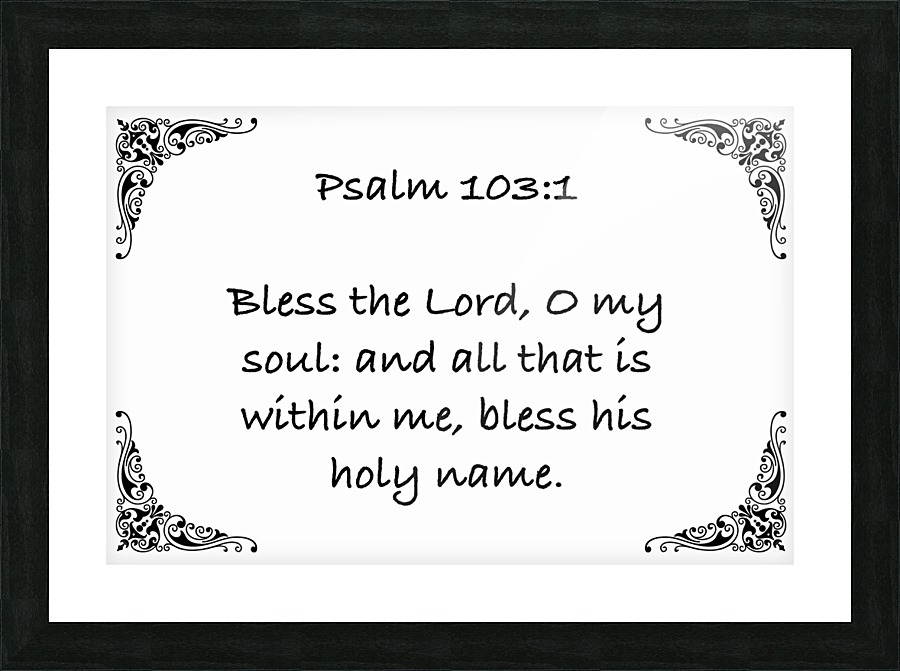 Psalm 103 1 5WB Picture Frame print
