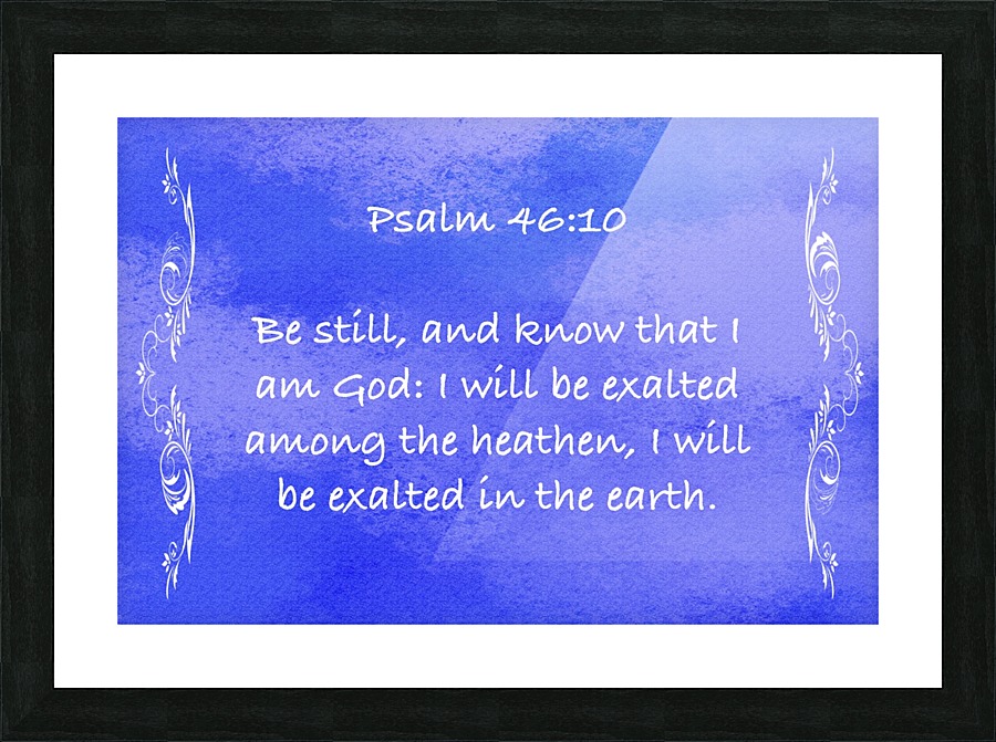 Psalm 46 10 4BL Picture Frame print