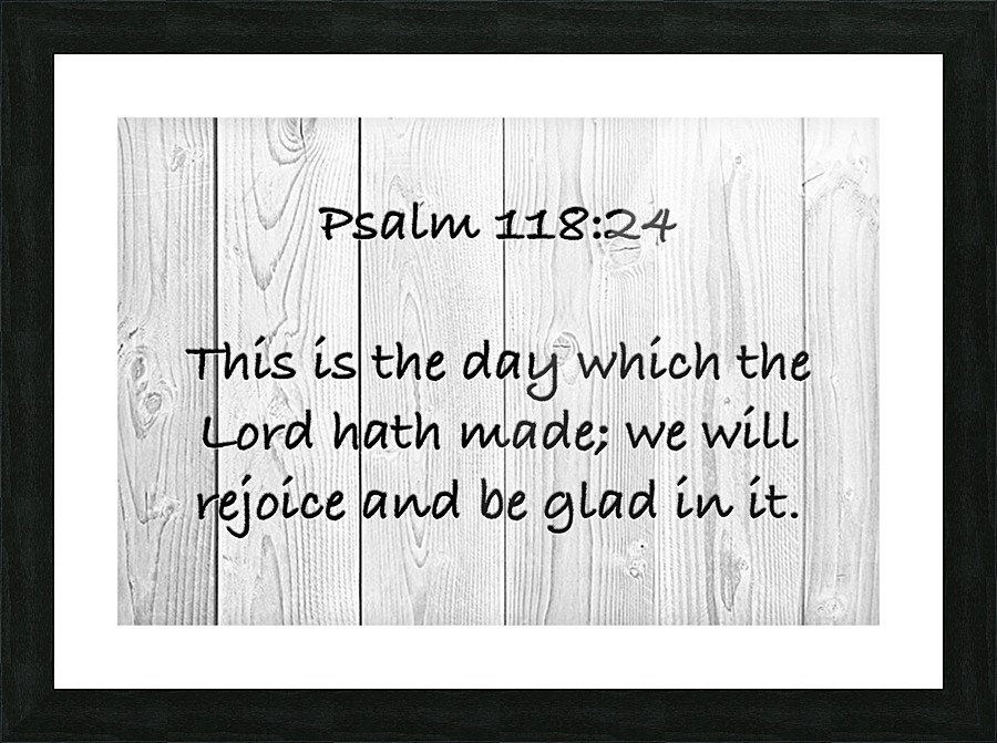 Psalm 118 24 WD3 Picture Frame print