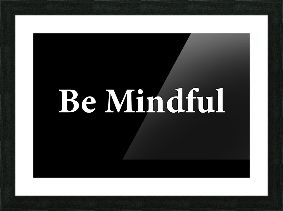 BE MINDFUL 2 Picture Frame print