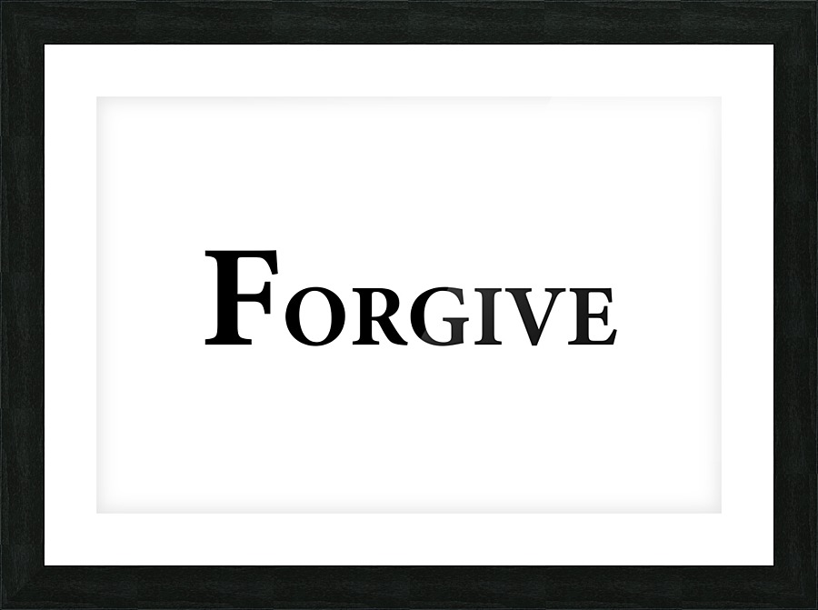 FORGIVE Picture Frame print