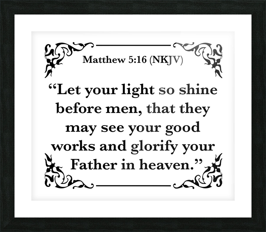 Matthew 5 16 Picture Frame print