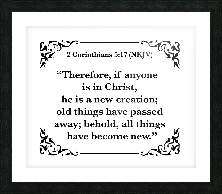 2 Corinthians 5 17 Picture Frame print