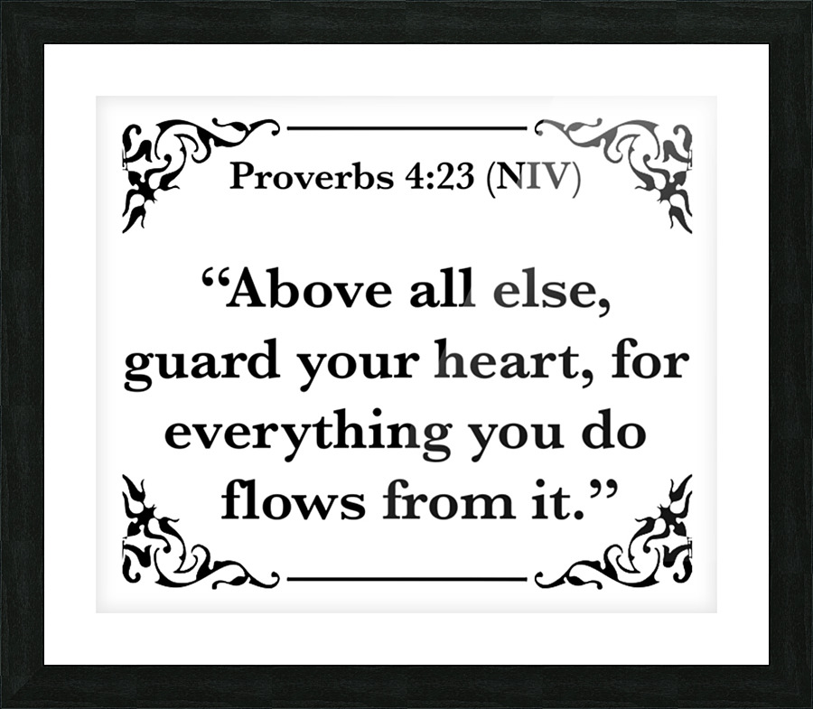 Proverbs 4 23 Picture Frame print