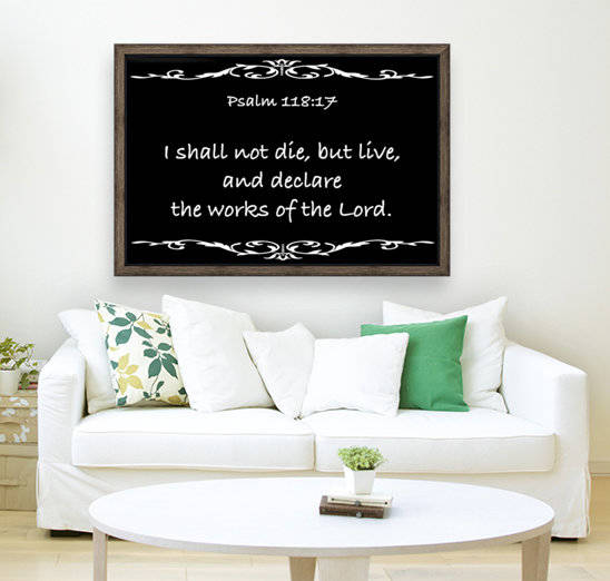 Psalm 118 17 3BW by Scripture on the Walls