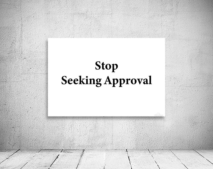 Stop Seeking Approval Wall Preview