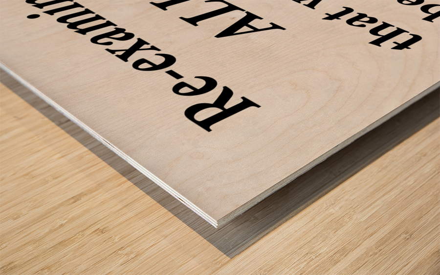 Re examine Wood print