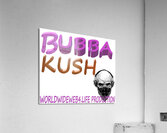BUBBA KUSH Acrylic Print