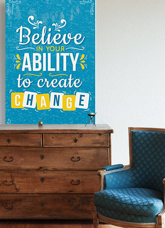 Believe In Your Ability To Create Change  by Pagoda