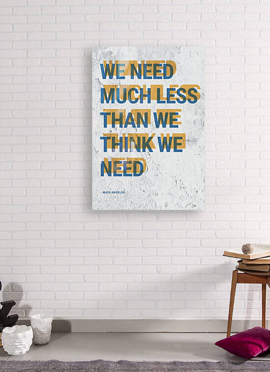 We Need Much Less Than We Think We Need by Pagoda