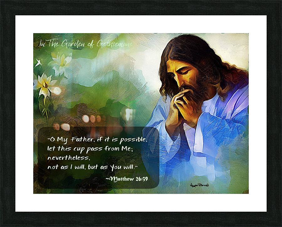 THE PRAYERFUL MOMENTS OF JESUS CHRIST - The Prayer Before The Cross Picture Frame print