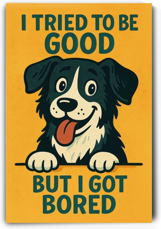 Funny Dog Poster - I Tried to Be Good by Matthias Hauser