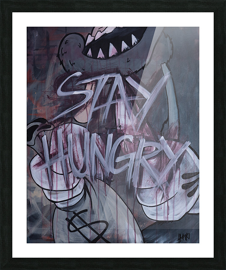 Stay Hungry Picture Frame print
