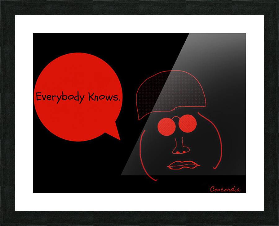 Everybody Knows Picture Frame print