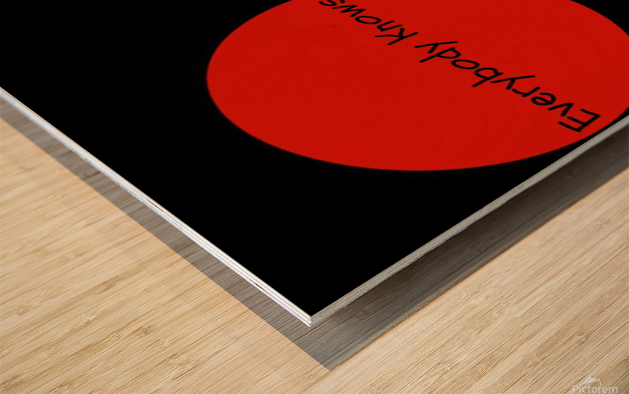Everybody Knows Wood print