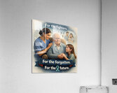 For The Fighters For the Forgotten For The Future Impression acrylique