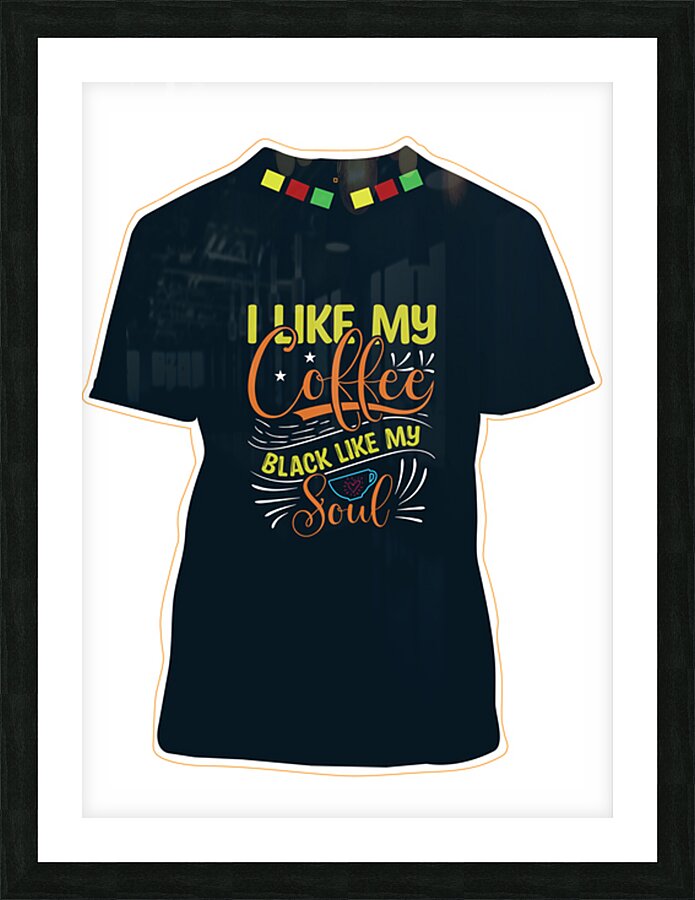  Coffee T-shirt Design  . a Picture Frame print