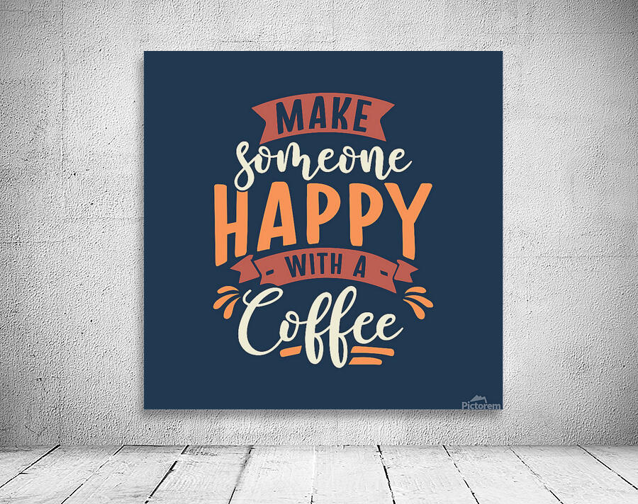 Happy with a coffee   Wall Preview