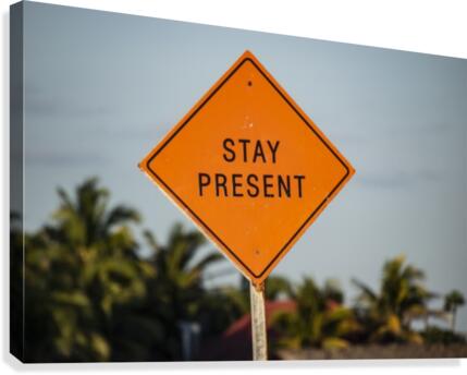 Stay Present Canvas Print