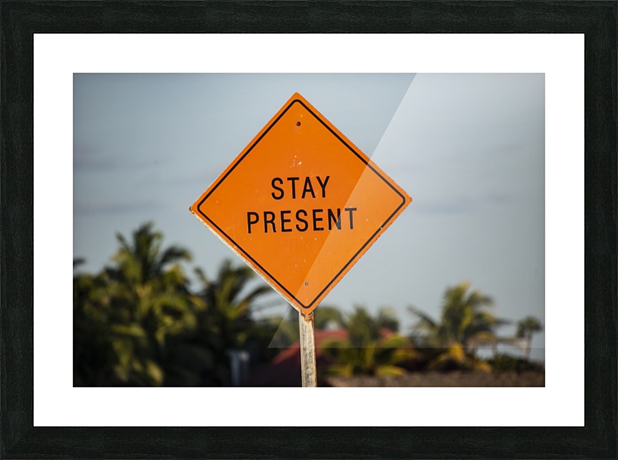 Stay Present Picture Frame print