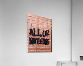 All or Nothing Acrylic Print