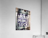 All About Mean People Acrylic Print