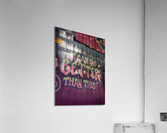 Better Than This  Acrylic Print