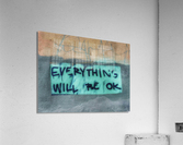 Everything will be OK Acrylic Print