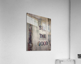 See The Good Acrylic Print