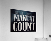 Make it count Acrylic Print