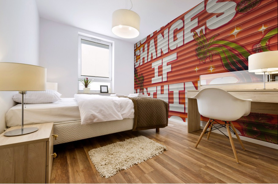 Nothing Changes Mural print