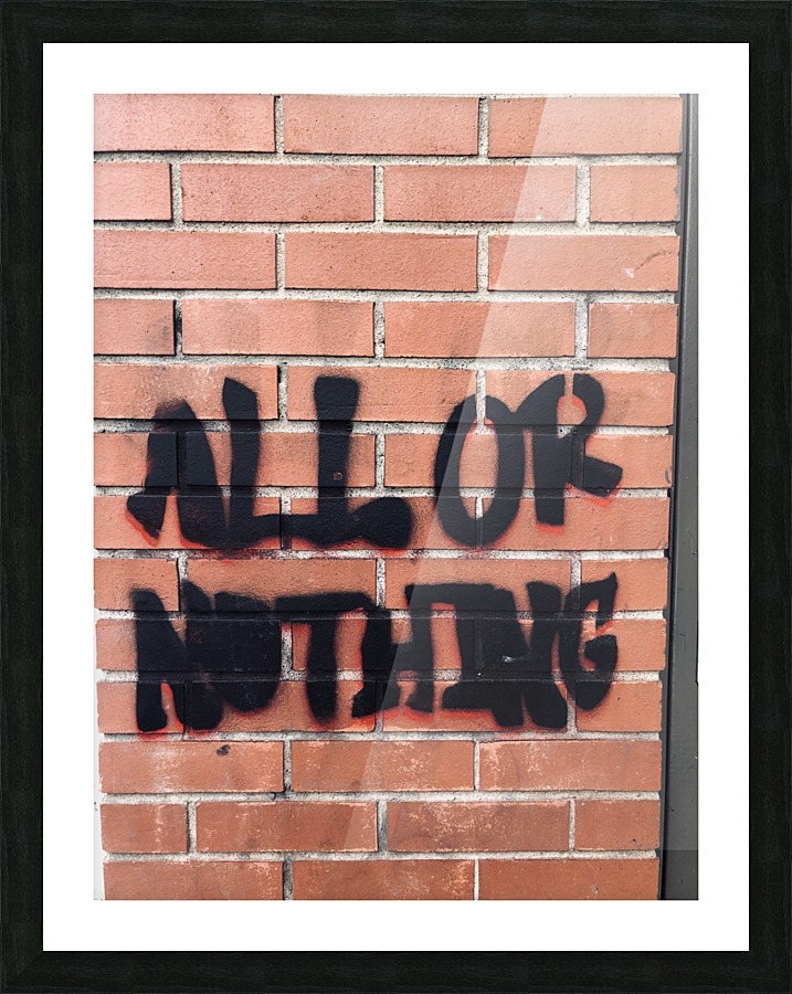 All or Nothing Picture Frame print