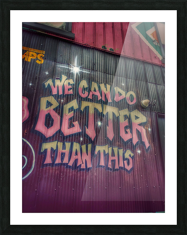 Better Than This  Picture Frame print