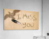 I Miss You Acrylic Print