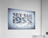 Set Sail 1955 Acrylic Print