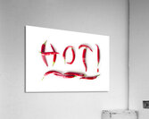 Hot! Acrylic Print