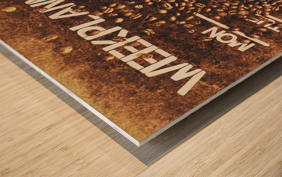 The all week coffee break Wood print