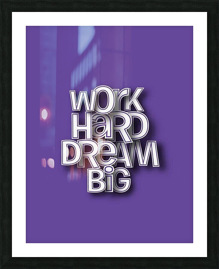 motivation work hard dream big Picture Frame print