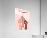 Be Empowered Acrylic Print