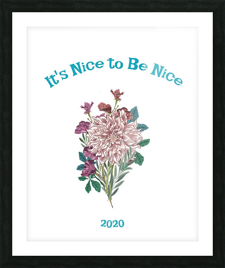 Its Nice To Be Nice Picture Frame print