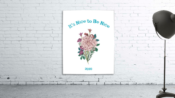 Its Nice To Be Nice Wall Preview