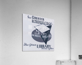 Use your library more often for knowledge Acrylic Print