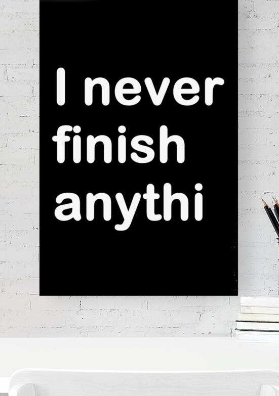 i never finish anything by Conte Monfrey