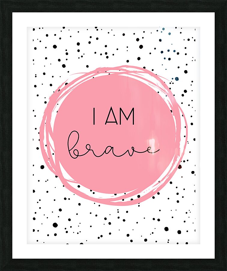 I Am Brave Picture Frame print