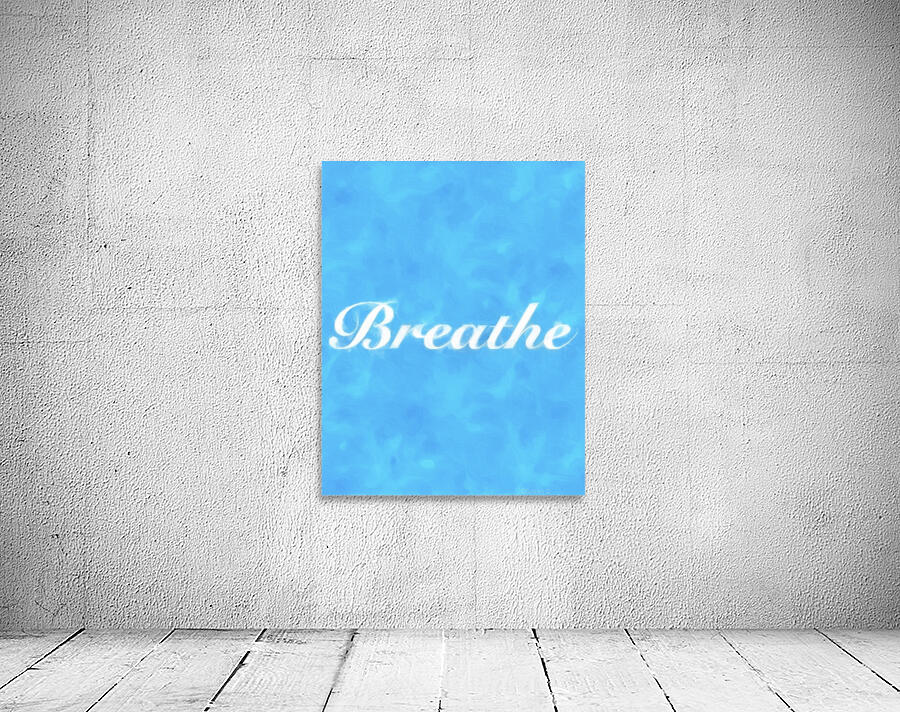 Breathe wall art  Wall Preview