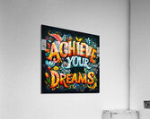 Achieve Your Dreams 4 Acrylic Print