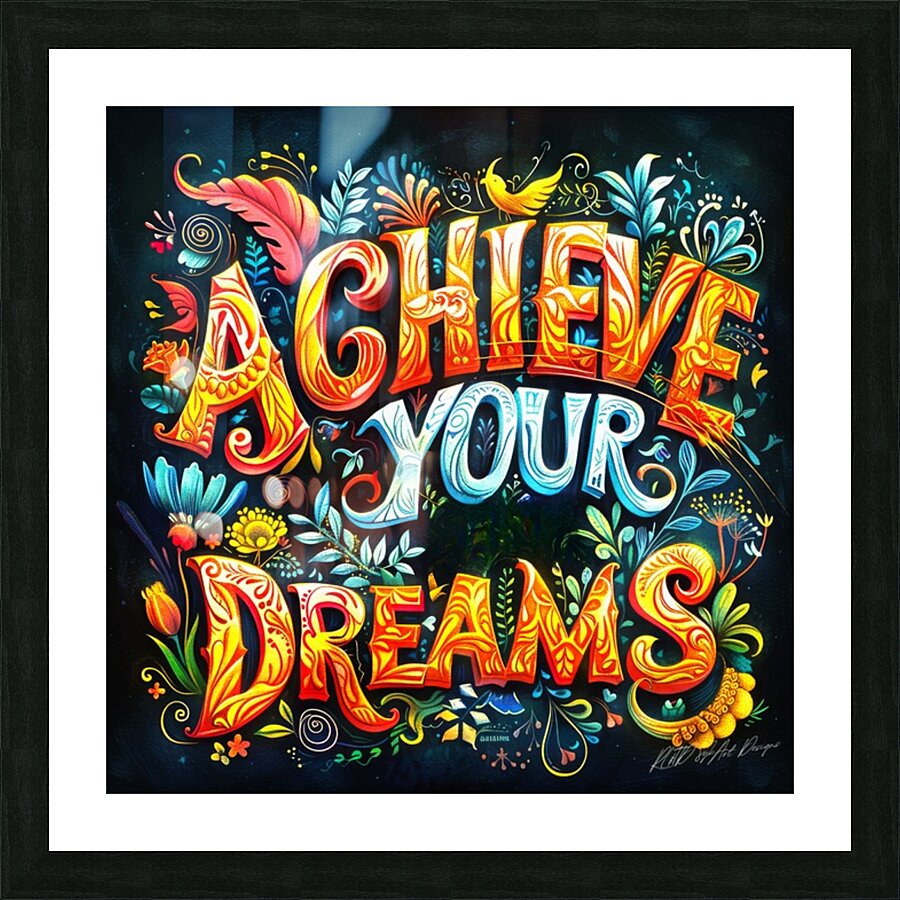 Achieve Your Dreams 4 Picture Frame print