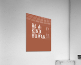 Kind Human Acrylic Print